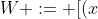 W := [(x; y) |