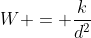W = \frac{k}{d^2}