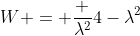 W = \frac {\lambda^2}{4-\lambda^2}