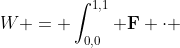 W = \int^{1,1}_{0,0} \bold{F} \cdot ~d\bold{r} = \int^{1,1}_{0,0} (-y ~dx + x ~dy)