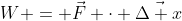 W = \vec{F} \cdot \vec{\Delta x}