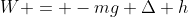 W = -mg \Delta h