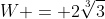 W = 2\sqrt[3]{3}