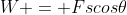 W = Fscos\theta
