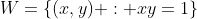 W=\{(x,y) : xy=1\}