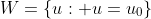 W=\{u: u=u_0\}