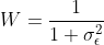 W=\frac{1}{1+\sigma^2_{\epsilon}}
