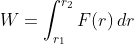 W=\int_{r_1}^{r_2}F(r)\,dr