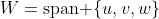 W=\mbox{span }\{u,v,w\}