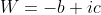 W=-b+ic