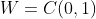 W=C(0,1)