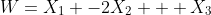 W=X_1 -2X_2 + X_3