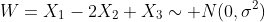W=X_1-2X_2+X_3\sim N(0,\sigma^2)