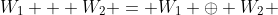 W_{1} + W_{2} = W_{1} \oplus W_{2} 