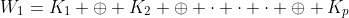 W_{1}=K_{1} \oplus K_{2} \oplus \cdot \cdot \cdot \oplus K_{p}