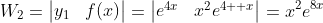 W_{2}=\begin{vmatrix}y_{1}&0\\y_{1}^{'}&f(x)\end{v  matrix}=\begin{vmatrix}e^{4x}&0\\4e^{4x}&x^{2}e^{4  x}\end{vmatrix}=x^{2}e^{8x}