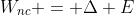 W_{nc} = \Delta E
