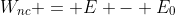 W_{nc} = E - E_0
