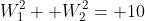 W_1^2+ W_2^2= 10