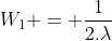 W_1 = \displaystyle\frac{1}{2.\lambda}