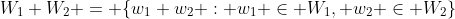 W_1+W_2 = \{w_1+w_2 : w_1 \in W_1, w_2 \in W_2\}