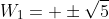 W_1= \pm\sqrt{5}