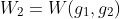 W_2=W(g_1,g_2)