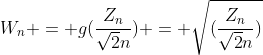 W_n = g(\frac{Z_n}{\sqrt{2}n}) = \sqrt{(\frac{Z_n}{\sqrt{2}n})}