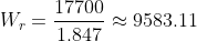 W_r=\frac{17700}{1.847}\approx9583.11