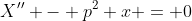 X'' - p^2 x = 0