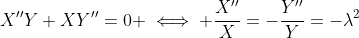 X''Y+XY''=0 \iff \frac{X''}{X}=-\frac{Y''}{Y}=-\lambda^2