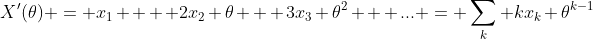 X'(\theta) = x_1  + 2x_2 \theta + 3x_3 \theta^2 + ... = \sum_{k} kx_k \theta^{k-1}