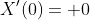 X'(0)= 0