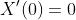 X'(0)=0