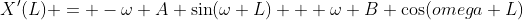 X'(L) = -\omega A \sin(\omega L) + \omega B \cos(omega L)