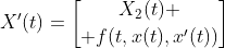 X'(t)={X_2(t) \brack f(t,x(t),x'(t))}