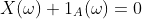 X(\omega) 1_A(\omega)=0