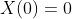 X(0)=0