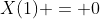 X(1) = 0