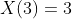 X(3)=3
