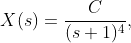 X(s)=\frac{C}{(s+1)^4},
