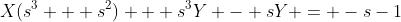 X(s^3 + s^2) + s^3Y - sY = -s-1