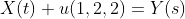 X(t)+u(1,2,2)=Y(s)