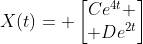 X(t)= \begin{bmatrix}Ce^{4t} \\ De^{2t}\end{bmatrix}