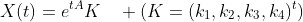 X(t)=e^{tA}K\quad (K=(k_1,k_2,k_3,k_4)^t)