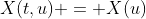 X(t,u) = X(u)