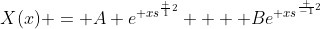 X(x) = A e^{ xs^{\frac {1}{2}}} +  Be^{ xs^{\frac {-1}{2}}}