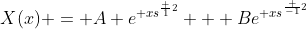X(x) = A e^{ xs^{\frac {1}{2}}} + Be^{ xs^{\frac {-1}{2}}}
