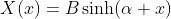 X(x)=B\sinh(\alpha x)