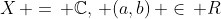 X\, =\, \mathbb{C},\, (a,b)\, \in\, R